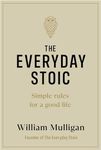 The Everyday Stoic: Simple Rules for a Good Life