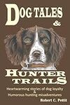 Dog Tales & Hunter Trails: Stories 