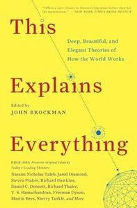 This Explains Everything: Deep, Beautiful, and Elegant Theories of How the World Works (Edge Question Series)