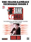 The Frank Gambale Technique, Bk 1: The Essential Soloing Theory Course for All Guitarists, Book & CD