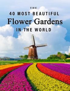 The 40 Most Beautiful Flower Gardens in the World: A full color picture book for Seniors with Alzheimer's or Dementia (The "Most Beautiful World" Series)