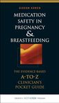 Medication Safety in Pregnancy and Breastfeeding: The Evidence-Based, A to Z Clinician's Pocket Guide