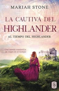 La cautiva del highlander: Una novela romántica de viajes en el tiempo en las Tierras Altas de Escocia: 1 (Al tiempo del highlander)