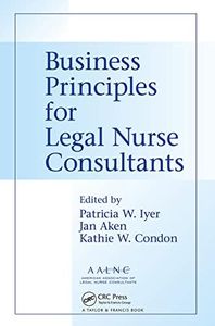 Business Principles for Legal Nurse Consultants