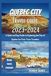 Quebec City Travel Guide 2023-2024: