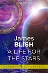 A Life For The Stars: Cities in Flight Book 2