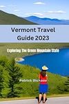 Vermont Travel Guide 2023: Explorin