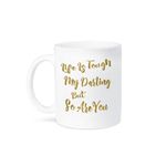 3dRose Life is Tough My Darling But So are You Quote in Digital Faux Gold Mug, 15 Ounces