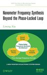 Nanometer Frequency Synthesis Beyond the Phase-Locked Loop: 25 (IEEE Press Series on Microelectronic Systems)