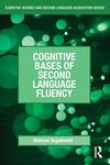 Cognitive Bases of Second Language Fluency