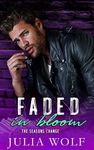 Faded in Bloom: A Friends to Lovers Rock Star Romance (The Seasons Change)