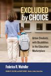 Excluded by Choice: Urban Students with Disabilities in the Education Marketplace