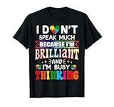 I Dont Speak Much Brilliant Autism Autistic Boys Girls Gift T-Shirt