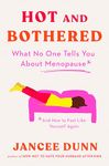 Hot and Bothered: What No One Tells You About Menopause and How to Feel Like Yourself Again