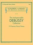 The Indispensable Debussy Collection - 19 Favorite Piano Pieces: Schirmer's Library of Musical Classics Vol. 2125