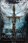 Of Shadow and Moonlight (Revised Edition): New Adult Paranormal Fantasy Romance (Shadow and Moonlight Series Book 1)