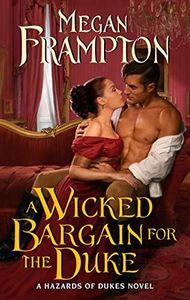 A Wicked Bargain for the Duke: A Steamy Regency Historical Romance Novel Featuring a Marriage of Convenience and Unexpected Passion (Hazards of Dukes)