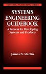 Systems Engineering Guidebook: A Process for Developing Systems and Products: 10