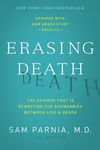 Erasing Death: The Science That Is Rewriting the Boundaries Between Life and Death