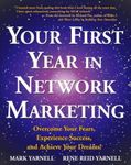 Your First Year in Network Marketing: Overcome Your Fears, Experience Success, and Achieve Your Dreams! by Yarnell, Mark, Yarnell, Rene Reid (1998) Paperback