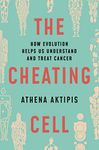 The Cheating Cell: How Evolution Helps Us Understand and Treat Cancer