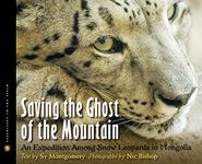 Saving the Ghost of the Mountain: An Expedition Among Snow Leopards in Mongolia (Scientists in the Field (Paperback))