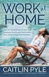 Work at Home: The No-Nonsense Guide to Avoid Scams and Generate Real Income from Anywhere-Even if You're Starting from Scratch!