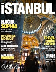 Istanbul Travel and History Guide 2026–2027: Famous Landmarks, Historic Mosques & Palaces, Local Neighborhoods,Turkish Food and Traditions, Bosphorus Cruises, Things to Do, Day Trips, Simple Itinerar