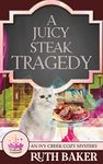 A Juicy Steak Tragedy (An Ivy Creek Cozy Mystery Book 10)