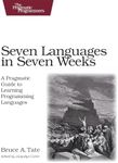 Seven Languages in Seven Weeks: A Pragmatic Guide to Learning Programming Languages (Pragmatic Programmers)