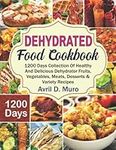 Dehydrated Food Cookbook: 1200 Days