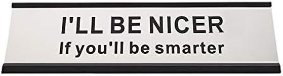 I'll Be Nicer, If You'll Be Smarter Funny Desk Plate Sign (Black Holder, 2" × 8")