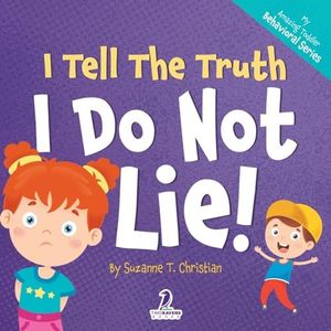 I Tell The Truth. I Do Not Lie!: An Affirmation-Themed Toddler Book About Not Lying (Ages 2-4)