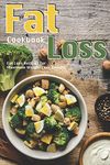 Fat Loss Cookbook: Fat Loss Recipes for Maximum Weight Loss Results