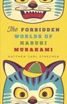 The Forbidden Worlds of Haruki Murakami