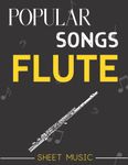 Flute Sheet Music Popular Songs: Selection Of 34 Songs for Flute solo