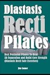 Diastasis Recti Pilates: Best Postnatal Pilates To Heal Ab Separation and Build Core Strength (Diastasis Recti Safe Exercises)