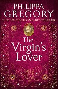 The Virgin's Lover: The Sunday Times bestselling Tudor historical fiction novel