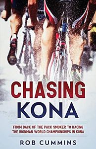 Chasing Kona: From back of the pack smoker to racing the Ironman World Championships in Kona: 1