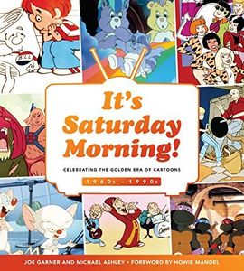 It's Saturday Morning: A Look Back at Four Decades of Animation, Pop Culture, and Tradition