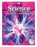 Science: A Children's Encyclopedia