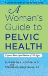 A Woman's Guide to Pelvic Health: Expert Advice for Women of All Ages (A Johns Hopkins Press Health Book)