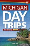 Michigan Day Trips by Theme (Day Trip Series)