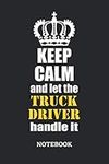 Keep Calm and let the Truck Driver 