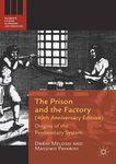 The Prison and the Factory (40th Anniversary Edition): Origins of the Penitentiary System (Palgrave Studies in Prisons and Penology)