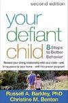 Your Defiant Child: Eight Steps to Better Behavior