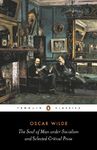 The Soul of Man Under Socialism and Selected Critical Prose: & Selected Critical Prose (Penguin Classics)