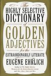 The Highly Selective Dictionary of Golden Adjectives: For the Extraordinarily Literate Hardcover ¨C July 9, 2002