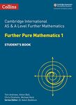 Cambridge International AS & A Level Further Mathematics Further Pure Mathematics 1 Student’s Book (Collins Cambridge International AS & A Level)