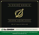 [The Onion Book of Known Knowledge: A Definitive Encyclopaedia of Existing Information in 27 Excruciating Volumes] (By: The Onion) [published: October, 2012]